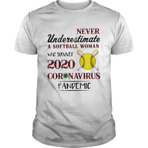 Never Underestimate A Softball Woman Who Survived 2020 Coronavirus Shirt